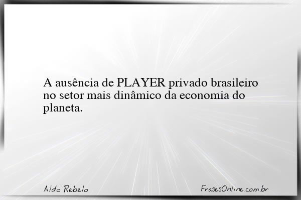 Frase de Aldo Rebelo