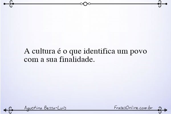 Frase de Agustina Bessa-Luís