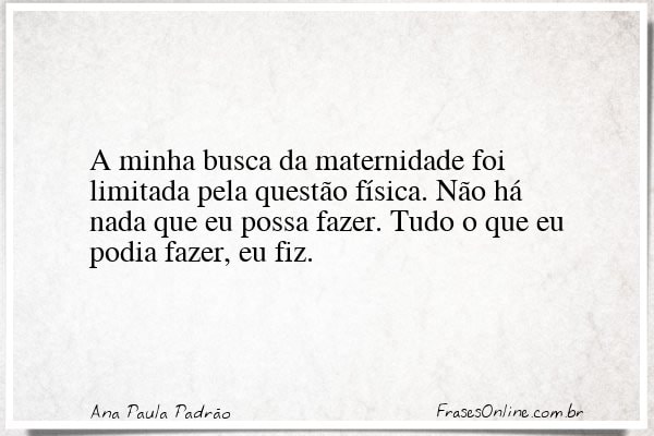 Frase de Ana Paula Padrão