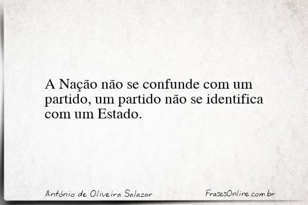 Frase de António de Oliveira Salazar