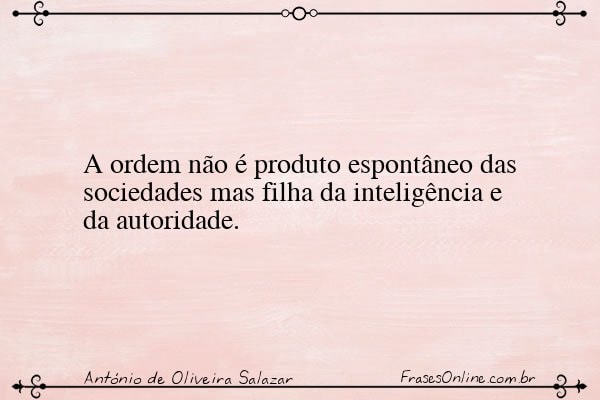 Frase de António de Oliveira Salazar