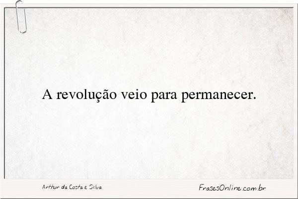 Frase de Arthur da Costa e Silva