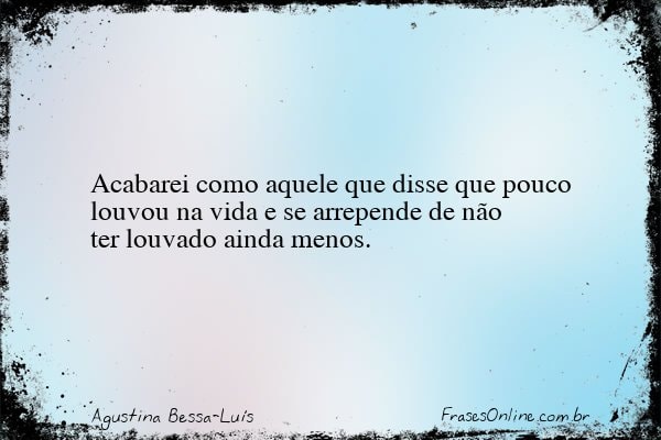 Frase de Agustina Bessa-Luís