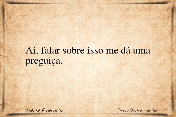 Frase de Astrid Fontenelle