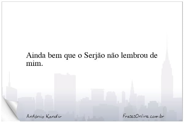 Frase de Antônio Kandir