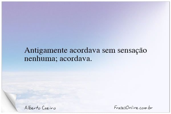 Frase de Alberto Caeiro