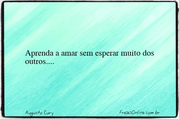 Frase de Augusto Cury