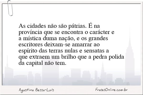 Frase de Agustina Bessa-Luís