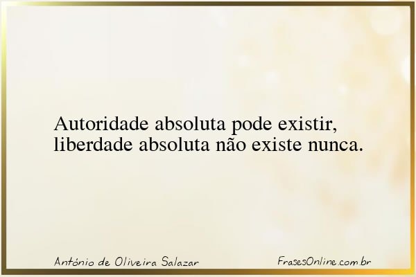 Frase de António de Oliveira Salazar