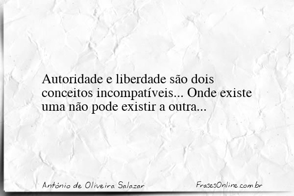 Frase de António de Oliveira Salazar