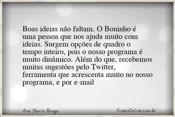 Frase de Ana Maria Braga