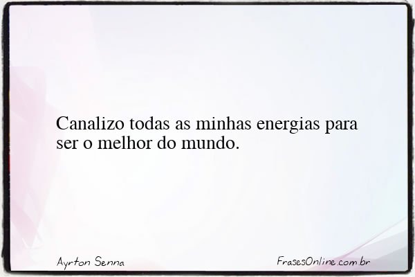 Frase de Ayrton Senna