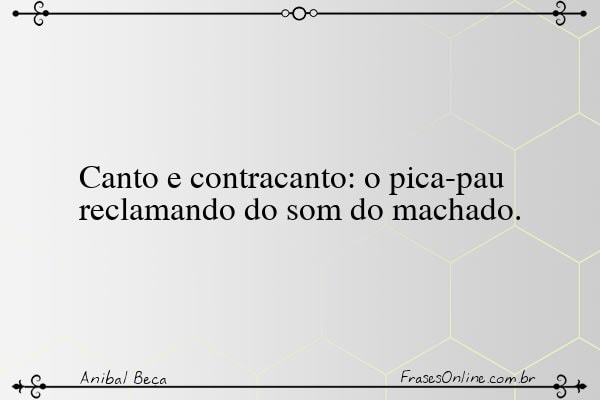 Frase de Anibal Beça