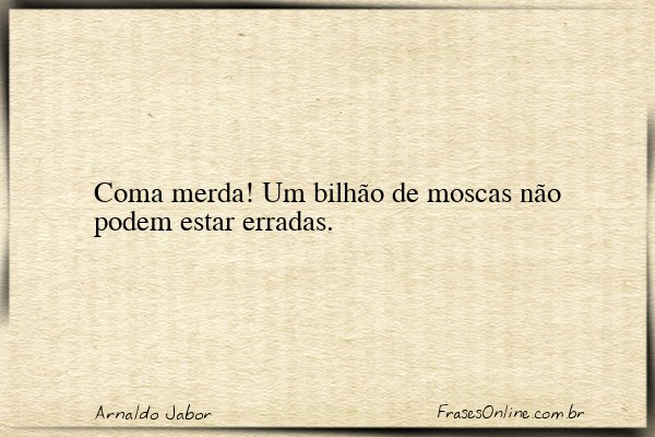 Frase de Arnaldo Jabor