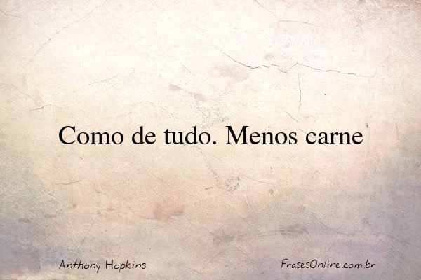 Frase de Anthony Hopkins