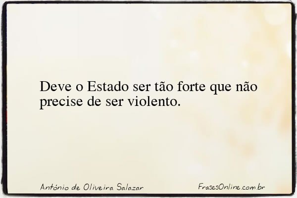 Frase de António de Oliveira Salazar