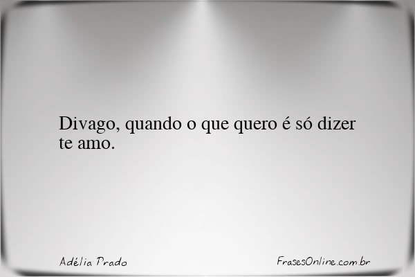 Frase de Adélia Prado
