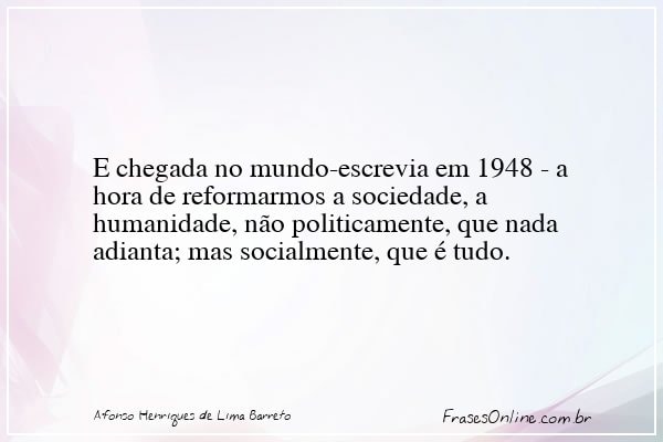 Frase de Afonso Henriques de Lima Barreto