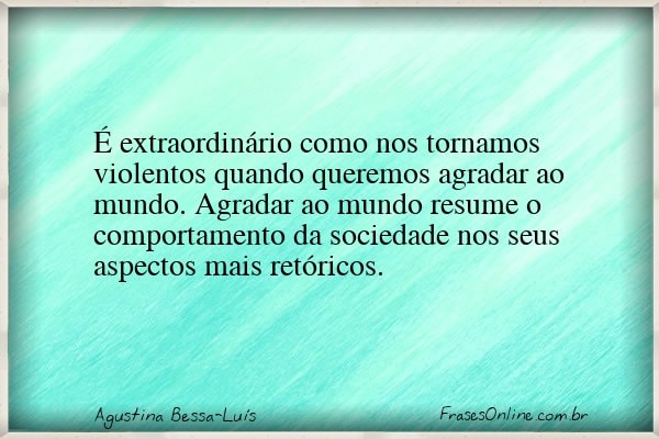 Frase de Agustina Bessa-Luís