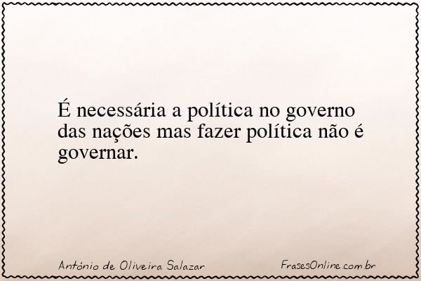 Frase de António de Oliveira Salazar