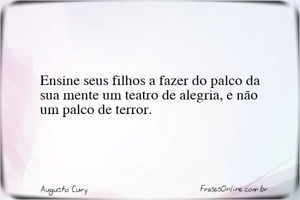 Frase de Augusto Cury