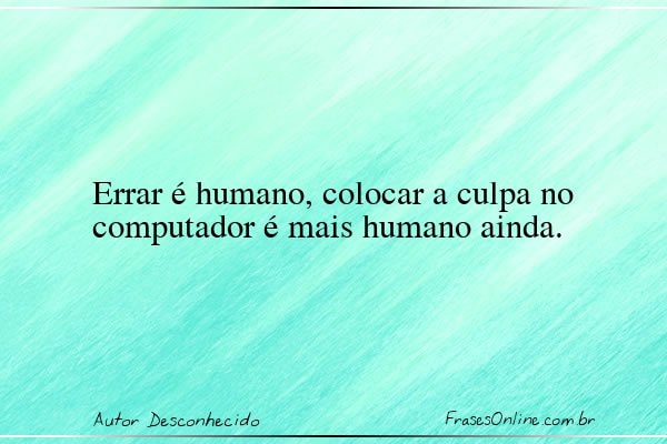 Frase de Autor Desconhecido