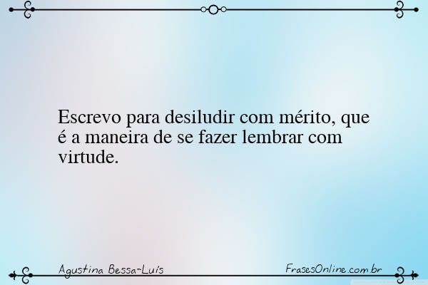 Frase de Agustina Bessa-Luís