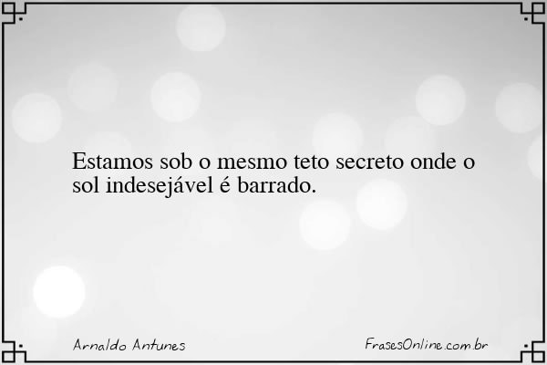 Frase de Arnaldo Antunes