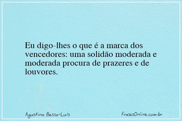 Frase de Agustina Bessa-Luís