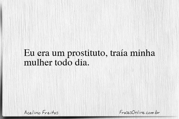 Frase de Acelino Freitas