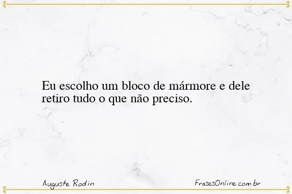Frase de Auguste Rodin
