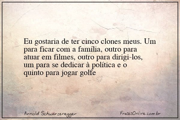Frase de Arnold Schwarzenegger