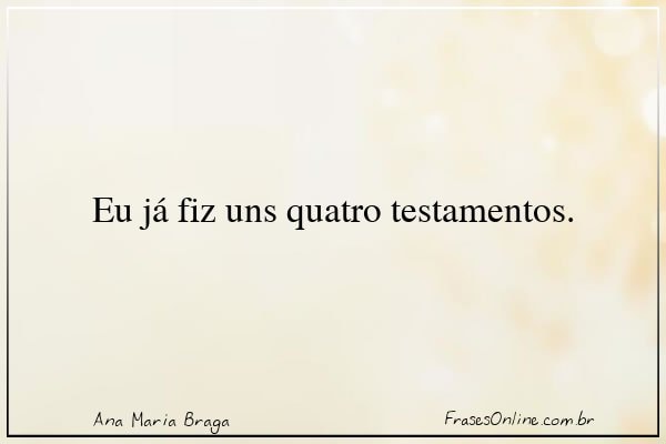 Frase de Ana Maria Braga