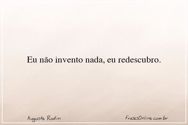Frase de Auguste Rodin
