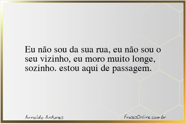 Frase de Arnaldo Antunes