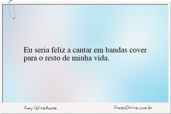 Frase de Amy Winehouse