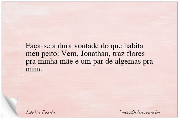 Frase de Adélia Prado