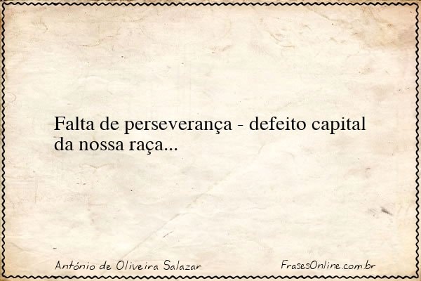 Frase de António de Oliveira Salazar