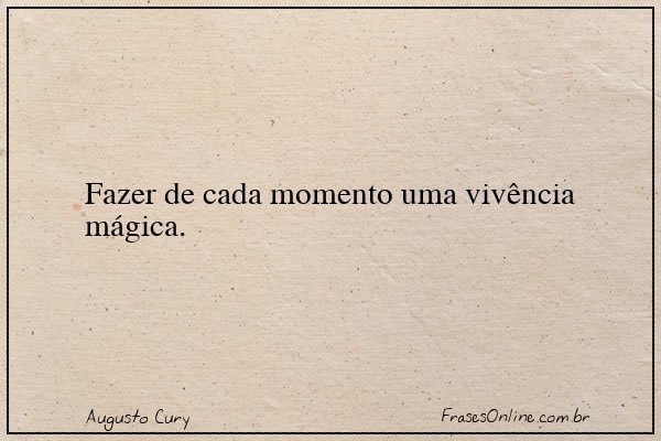 Frase de Augusto Cury