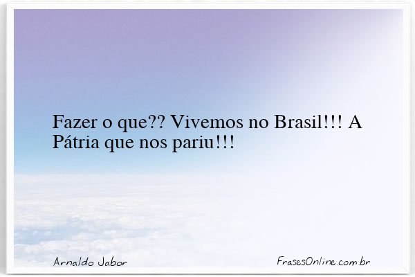 Frase de Arnaldo Jabor