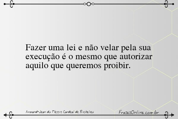 Frase de Armand-Jean du Plessis Cardeal de Richelieu