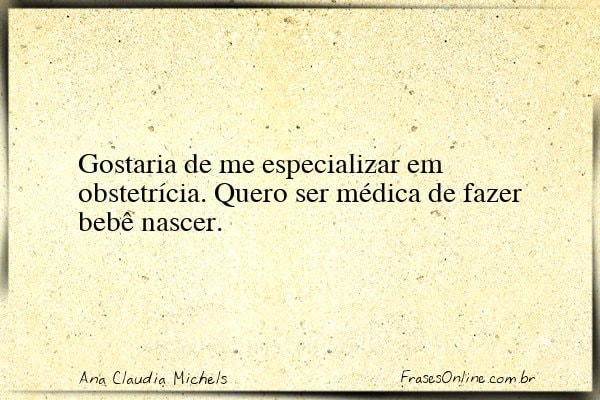 Frase de Ana Claudia Michels