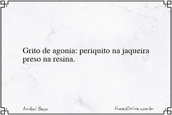 Frase de Anibal Beça