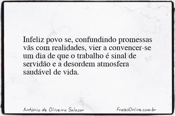 Frase de António de Oliveira Salazar