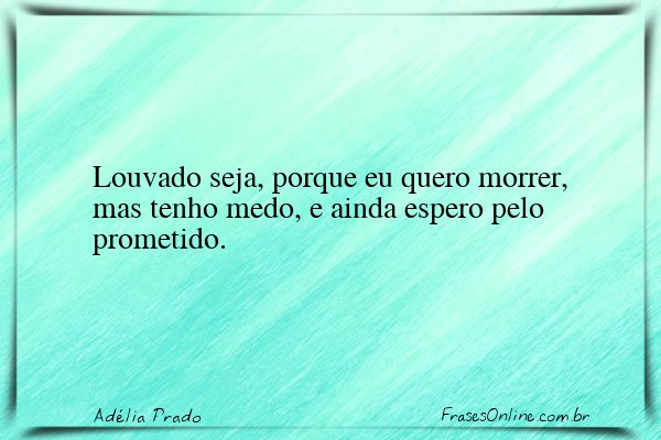 Frase de Adélia Prado