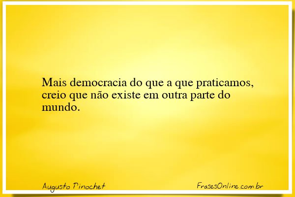 Frase de Augusto Pinochet