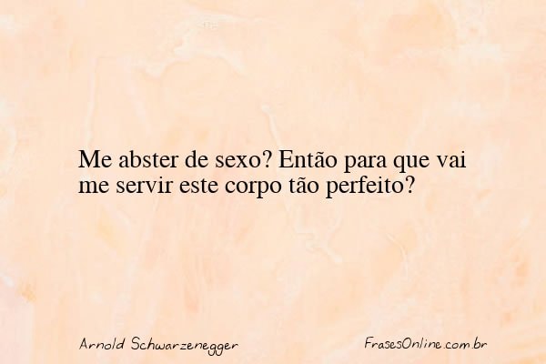 Frase de Arnold Schwarzenegger