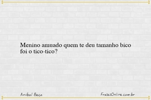 Frase de Anibal Beça