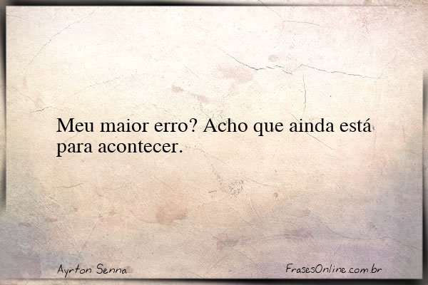 Frase de Ayrton Senna
