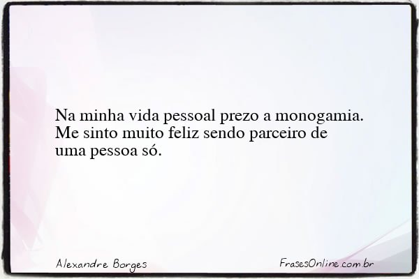 Frase de Alexandre Borges